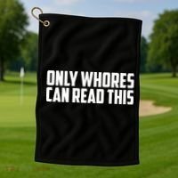 Only Whores Can Read This Funny Golf Towel thumb 1