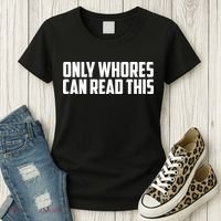 Only Whores Can Read This Funny Women's T-Shirt thumb 3
