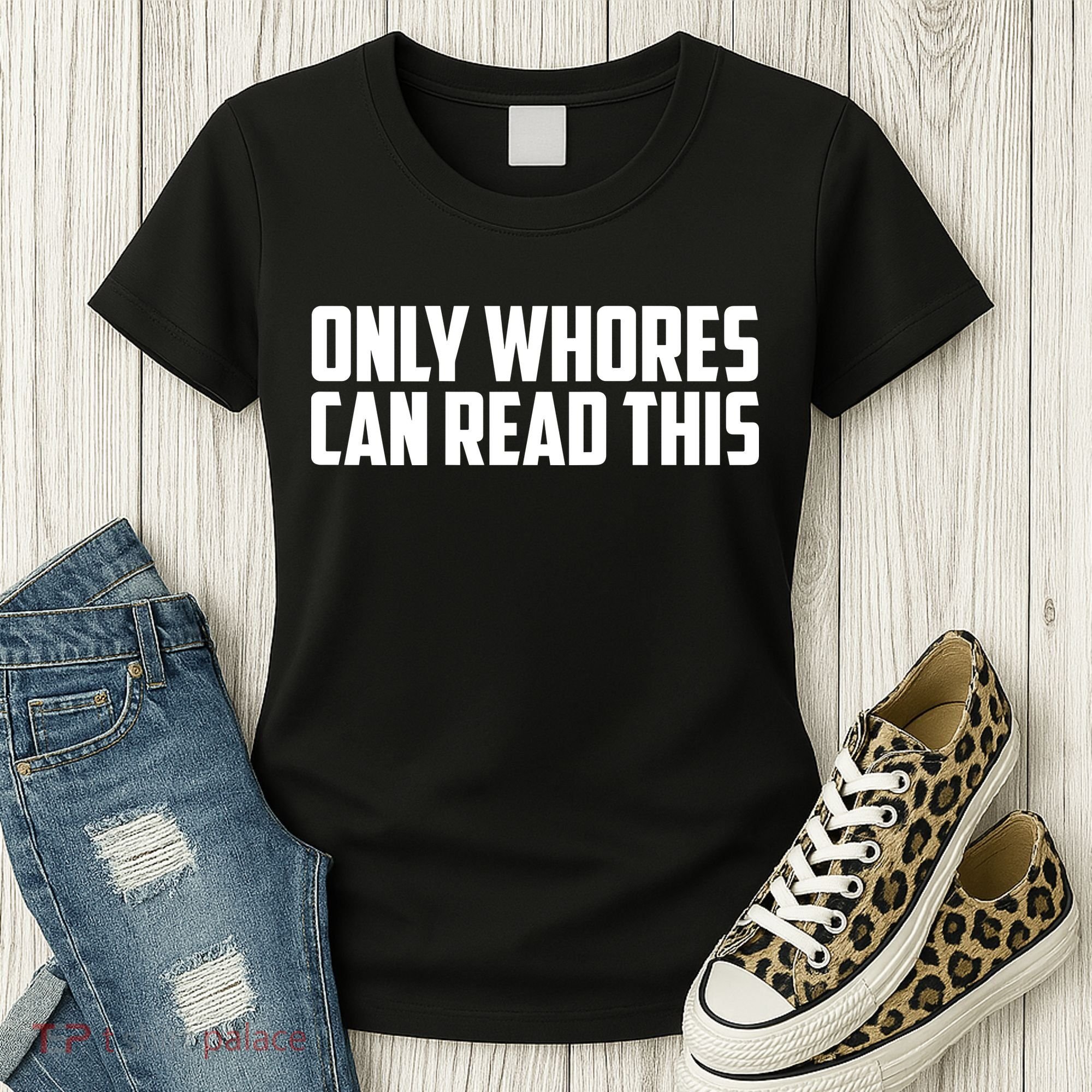 Only Whores Can Read This Funny Women's T-Shirt