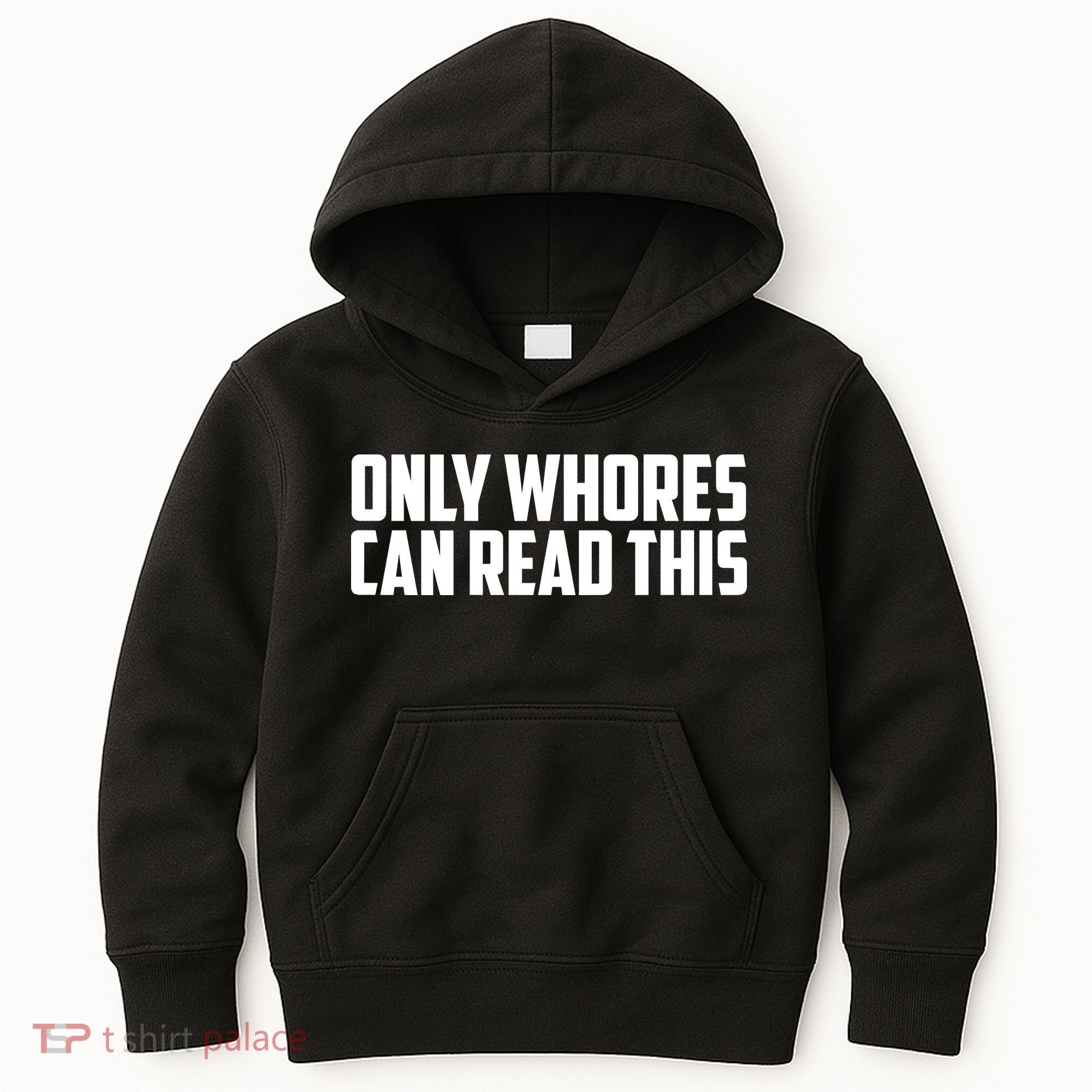 Only Whores Can Read This Funny Kids Hoodie