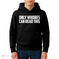 Only Whores Can Read This Funny Kids Hoodie thumb 4