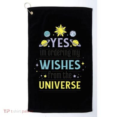 Ordering Wishes From The Universe Golf Towel