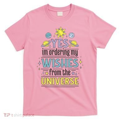 Ordering Wishes From The Universe T-Shirt