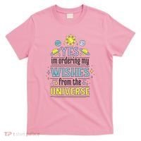 Ordering Wishes From The Universe T-Shirt thumb 0
