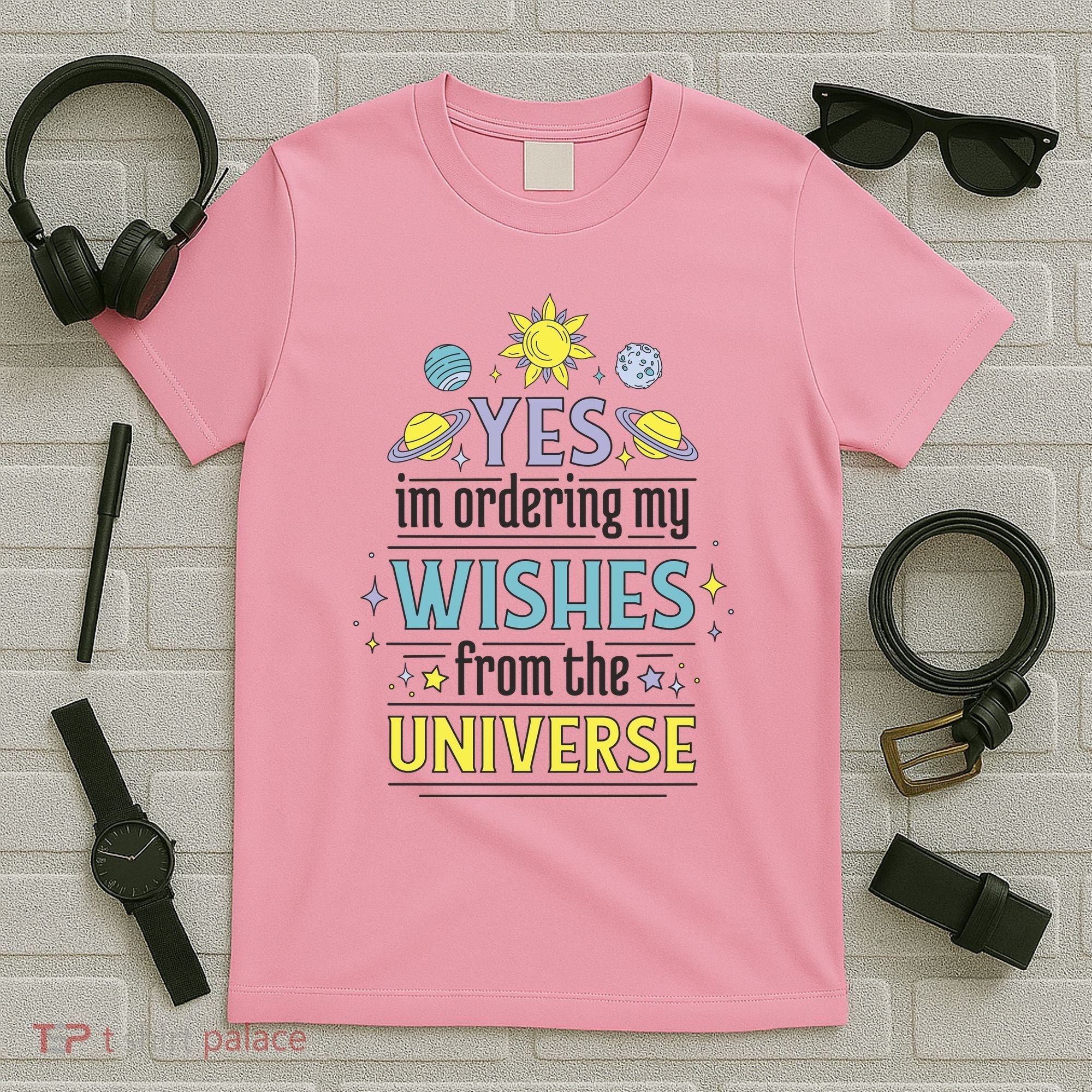 Ordering Wishes From The Universe T-Shirt