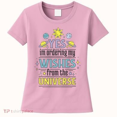 Ordering Wishes From The Universe Women's T-Shirt