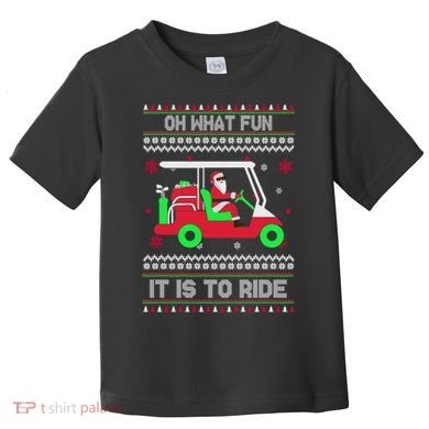 Oh What Fun It Is To Ride Golf Christmas Toddler T-Shirt