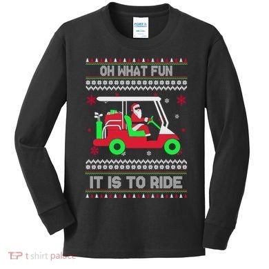 Oh What Fun It Is To Ride Golf Christmas Kids Long Sleeve Shirt