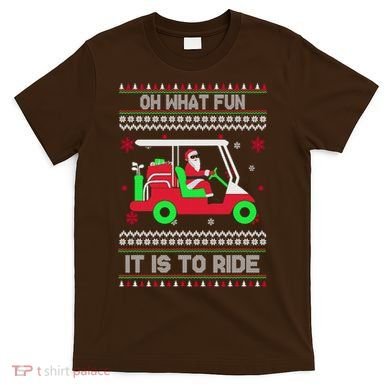 Oh What Fun It Is To Ride Golf Christmas T-Shirt