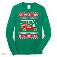 Oh What Fun It Is To Ride Golf Cart Christmas Golfing Golfer Long Sleeve Shirt thumb 0