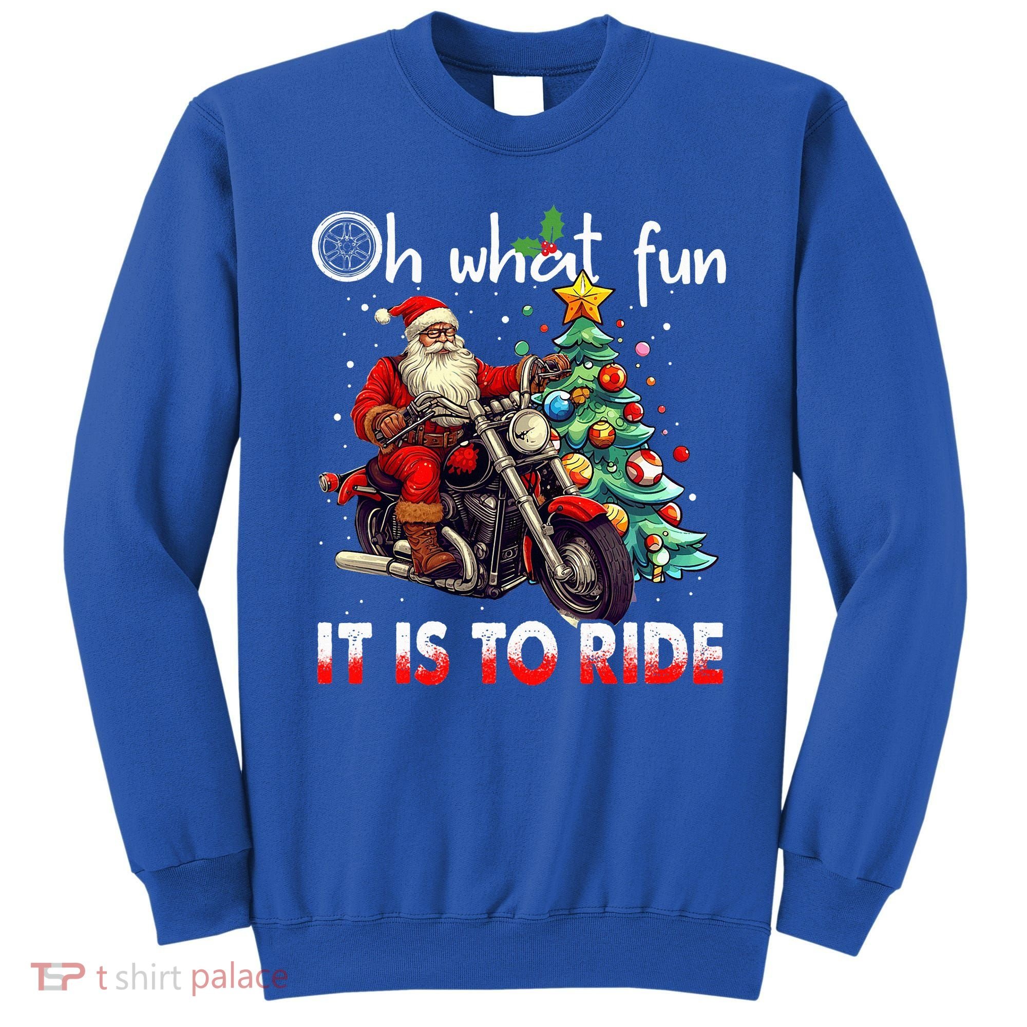 Oh What Fun It Is To Ride Santa Motorcycle  Sweatshirt