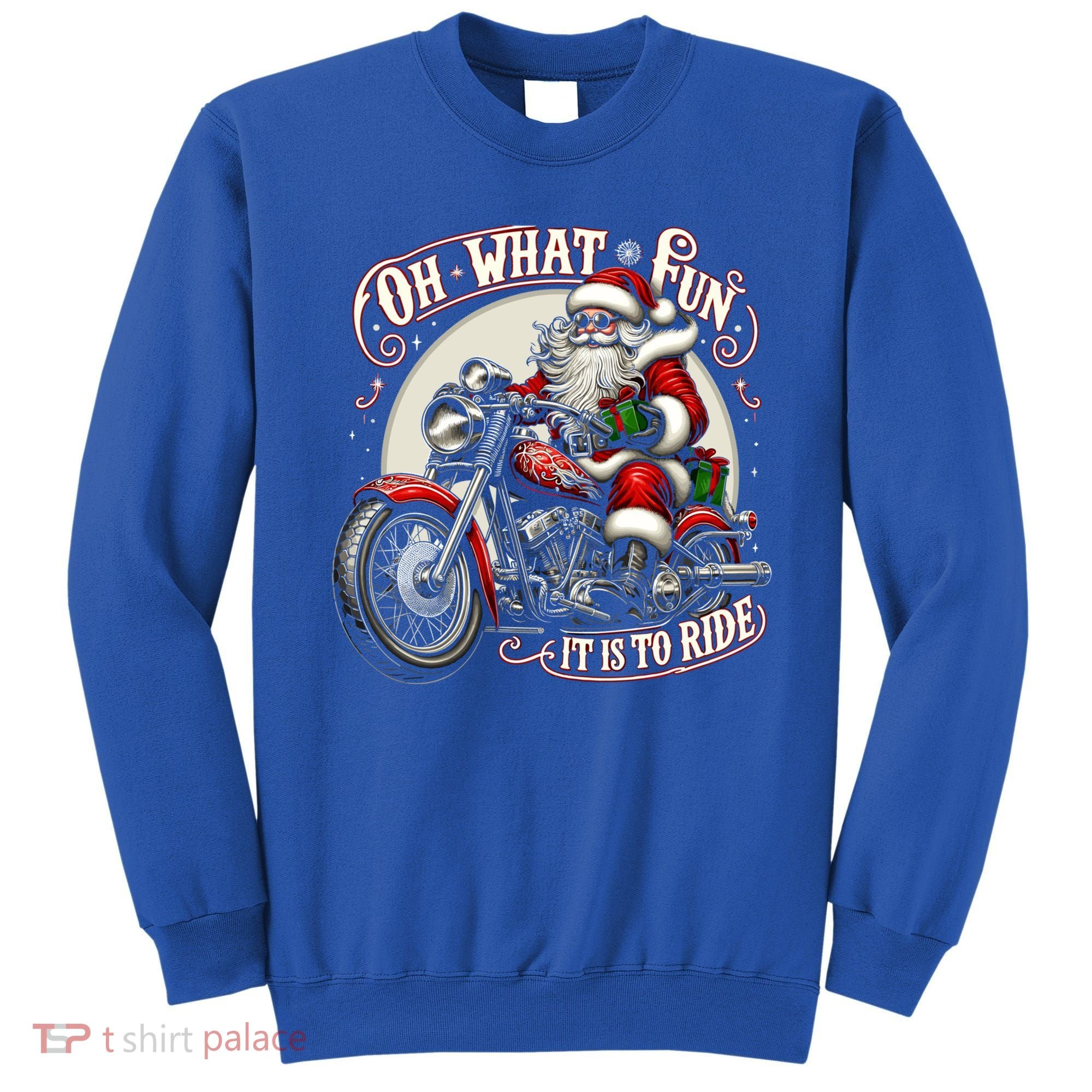 Oh What Fun It Is To Ride Motorcycle Biker Santa Xmas Gift Sweatshirt
