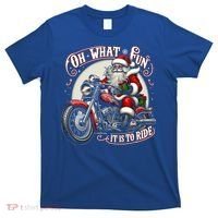 Oh What Fun It Is To Ride Motorcycle Biker Santa Xmas Gift T-Shirt thumb 0