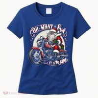 Oh What Fun It Is To Ride Motorcycle Biker Santa Xmas Gift Women's T-Shirt thumb 0