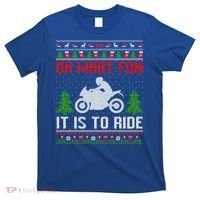 Oh What Fun It Is To Ride Motorcycle Ugly Christmas Funny Gift T-Shirt thumb 0
