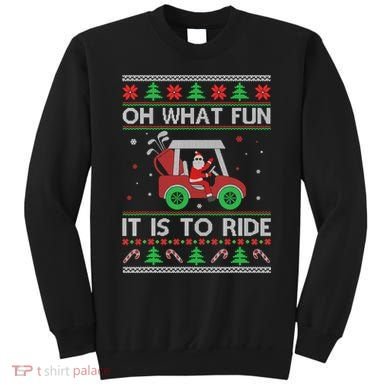 Oh What Fun It Is To Ride Golf Ugly Christmas Xmas Sweatshirt