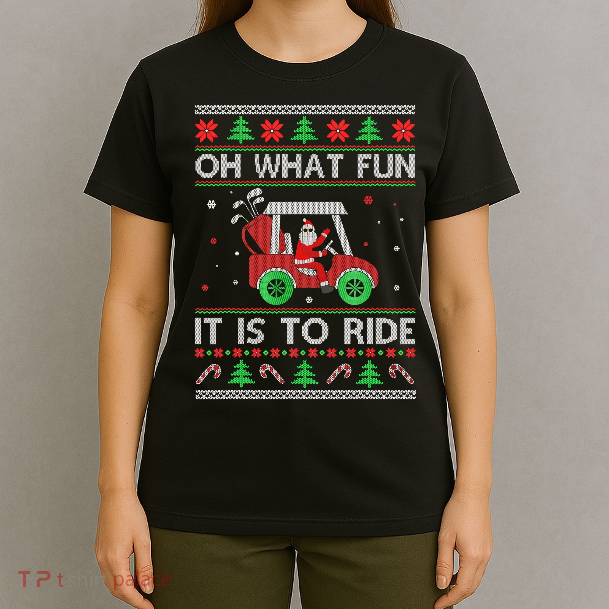 Oh What Fun It Is To Ride Golf Ugly Christmas Xmas T-Shirt
