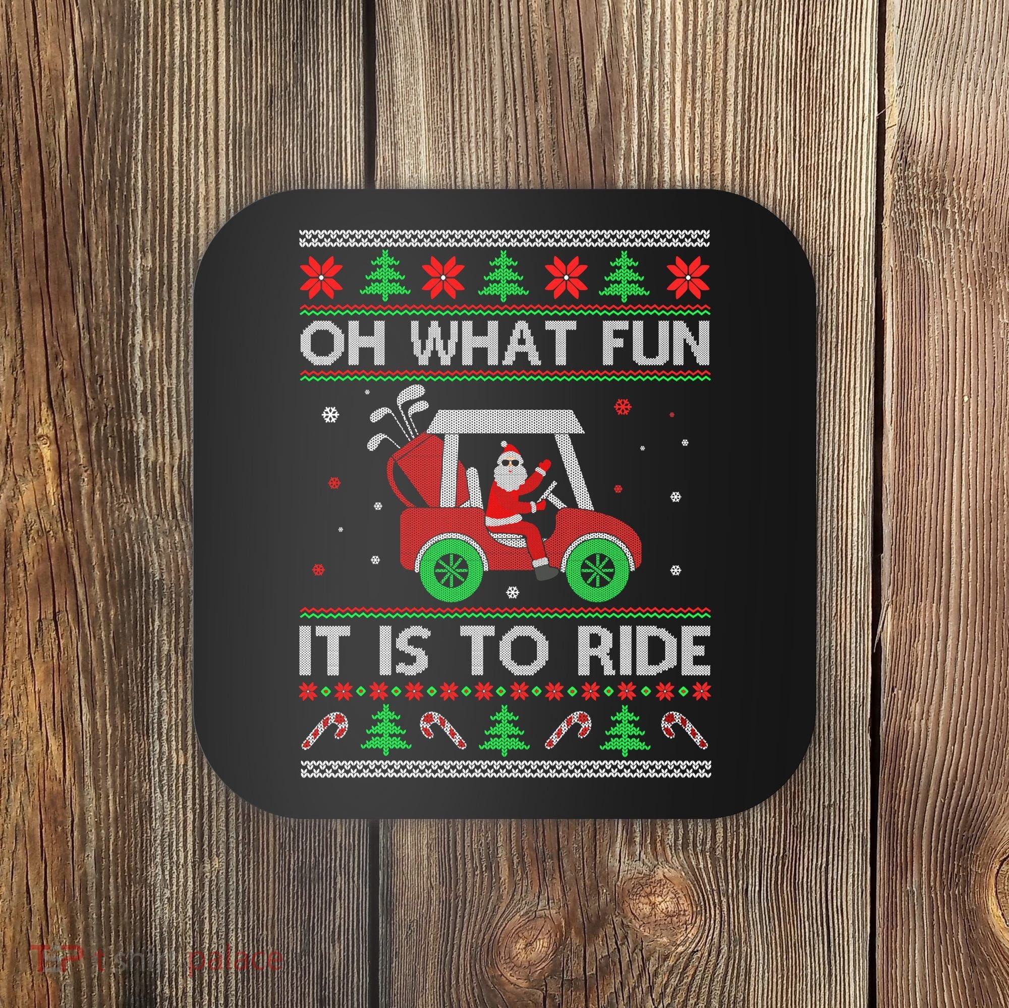 Oh What Fun It Is To Ride Golf Ugly Christmas Xmas Coaster