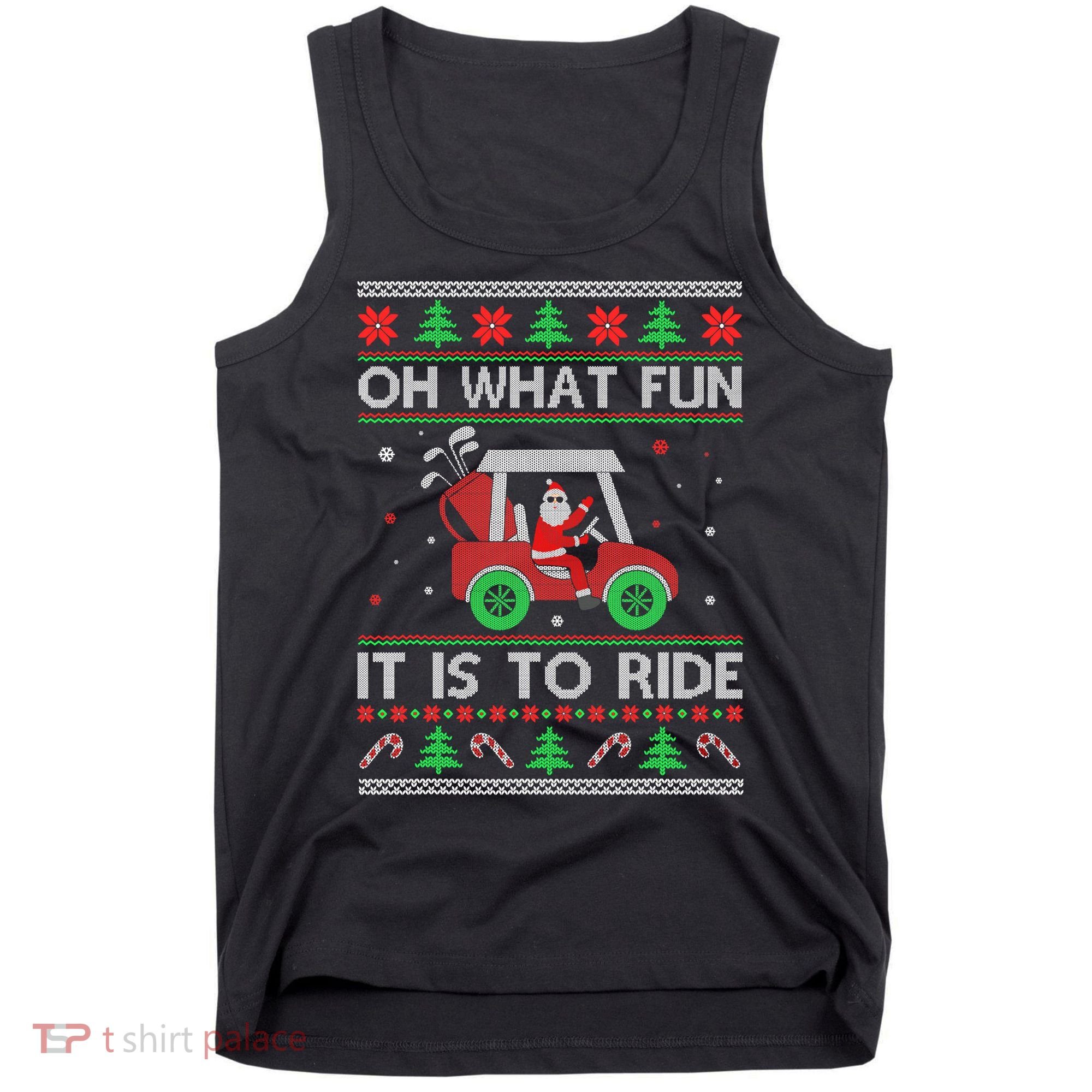 Oh What Fun It Is To Ride Golf Ugly Christmas Xmas Tank Top