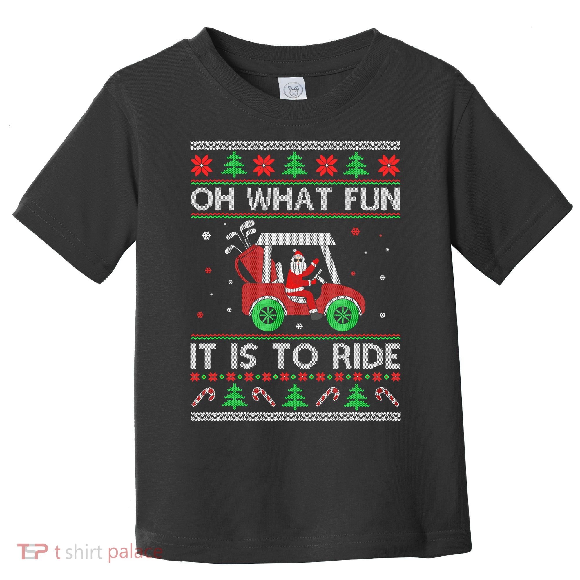 Oh What Fun It Is To Ride Golf Ugly Christmas Xmas Toddler T-Shirt