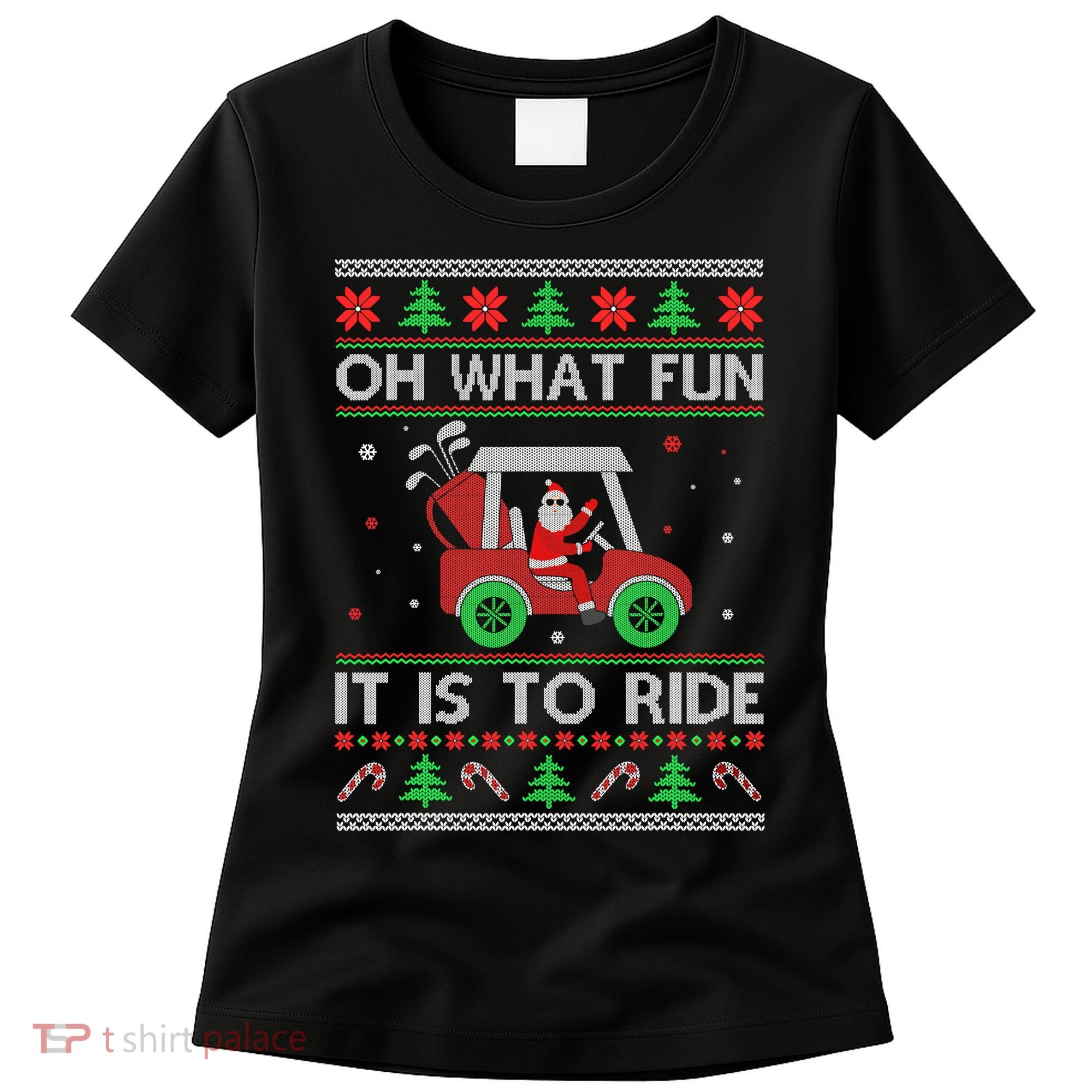 Oh What Fun It Is To Ride Golf Ugly Christmas Xmas Women's T-Shirt