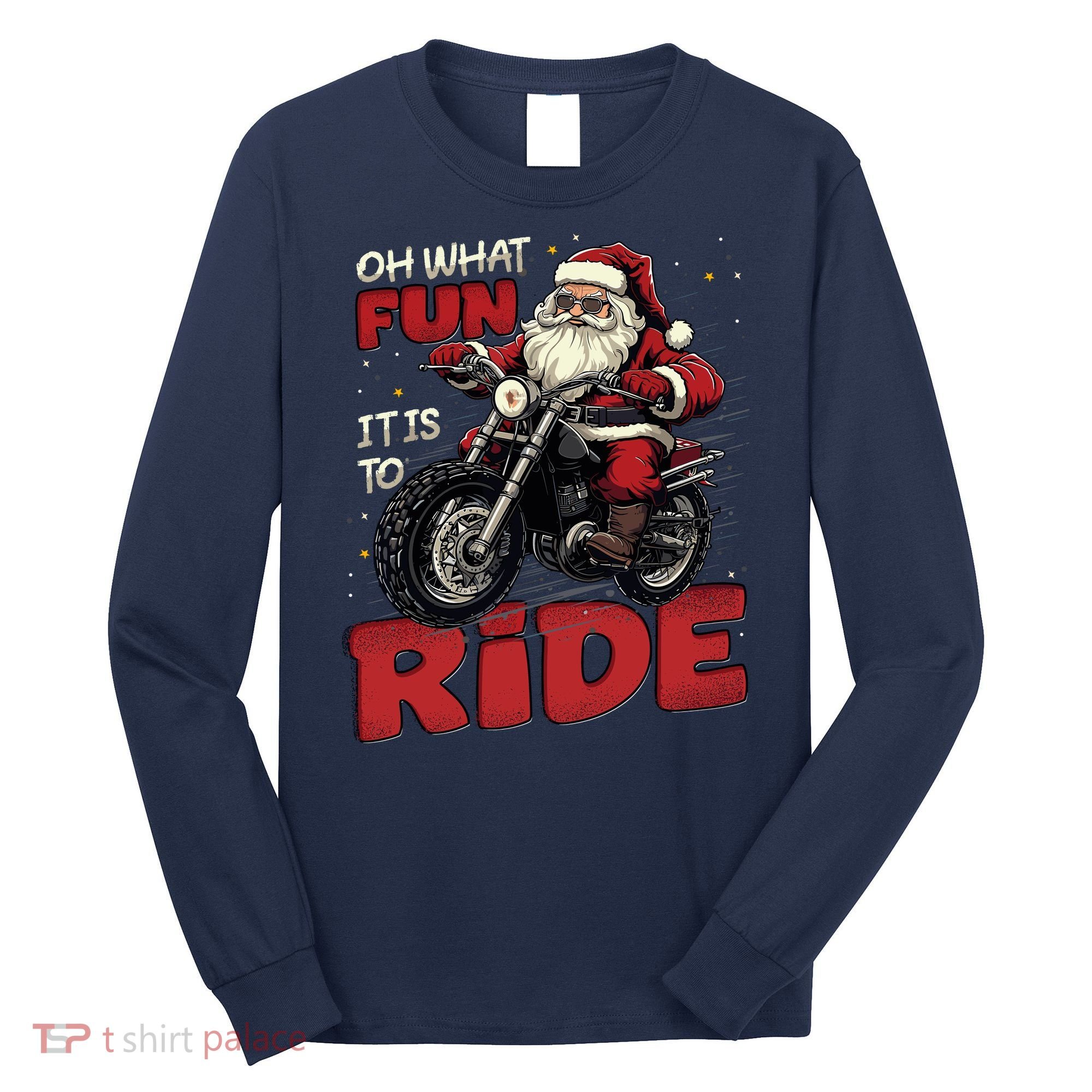 Oh What Fun It Is To Ride Funny Biker Santa On A Motorcycle Long Sleeve Shirt