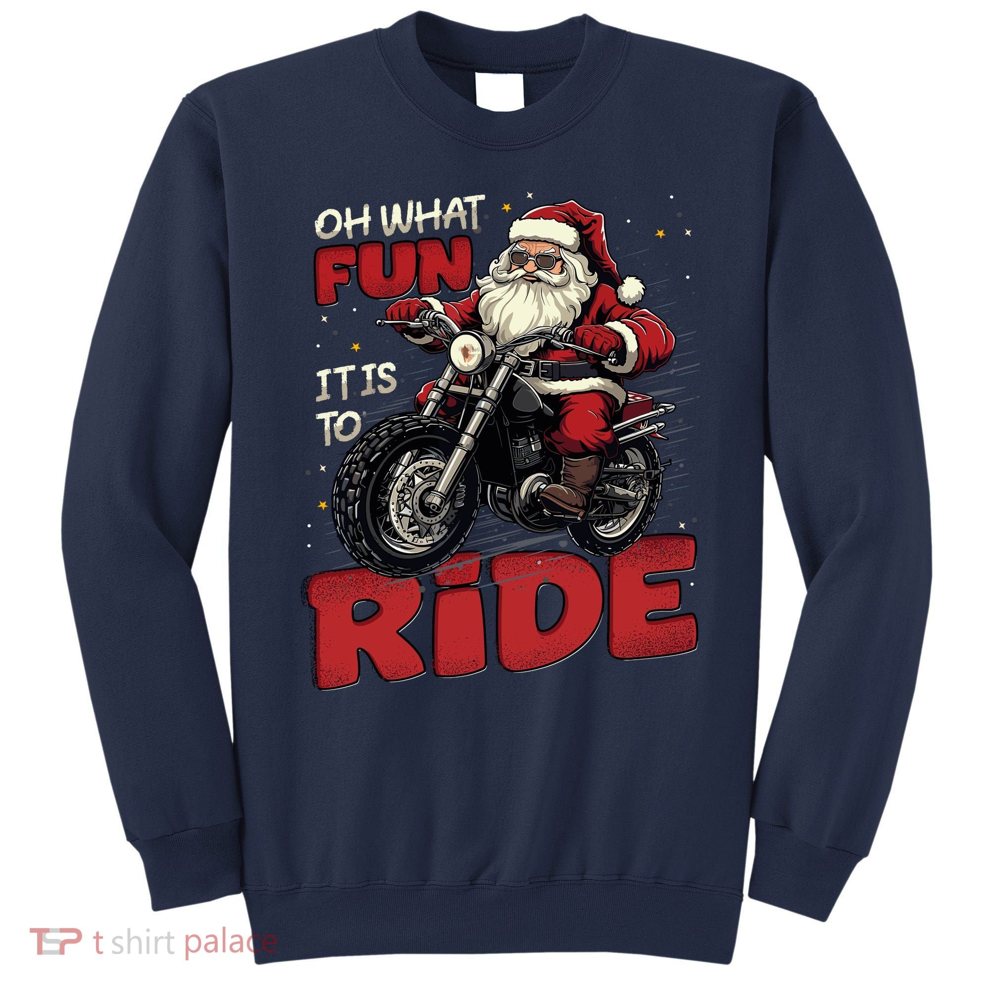 Oh What Fun It Is To Ride Funny Biker Santa On A Motorcycle Sweatshirt