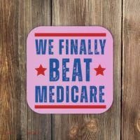 Official We Finally Beat Medicare Poltical Coaster thumb 0