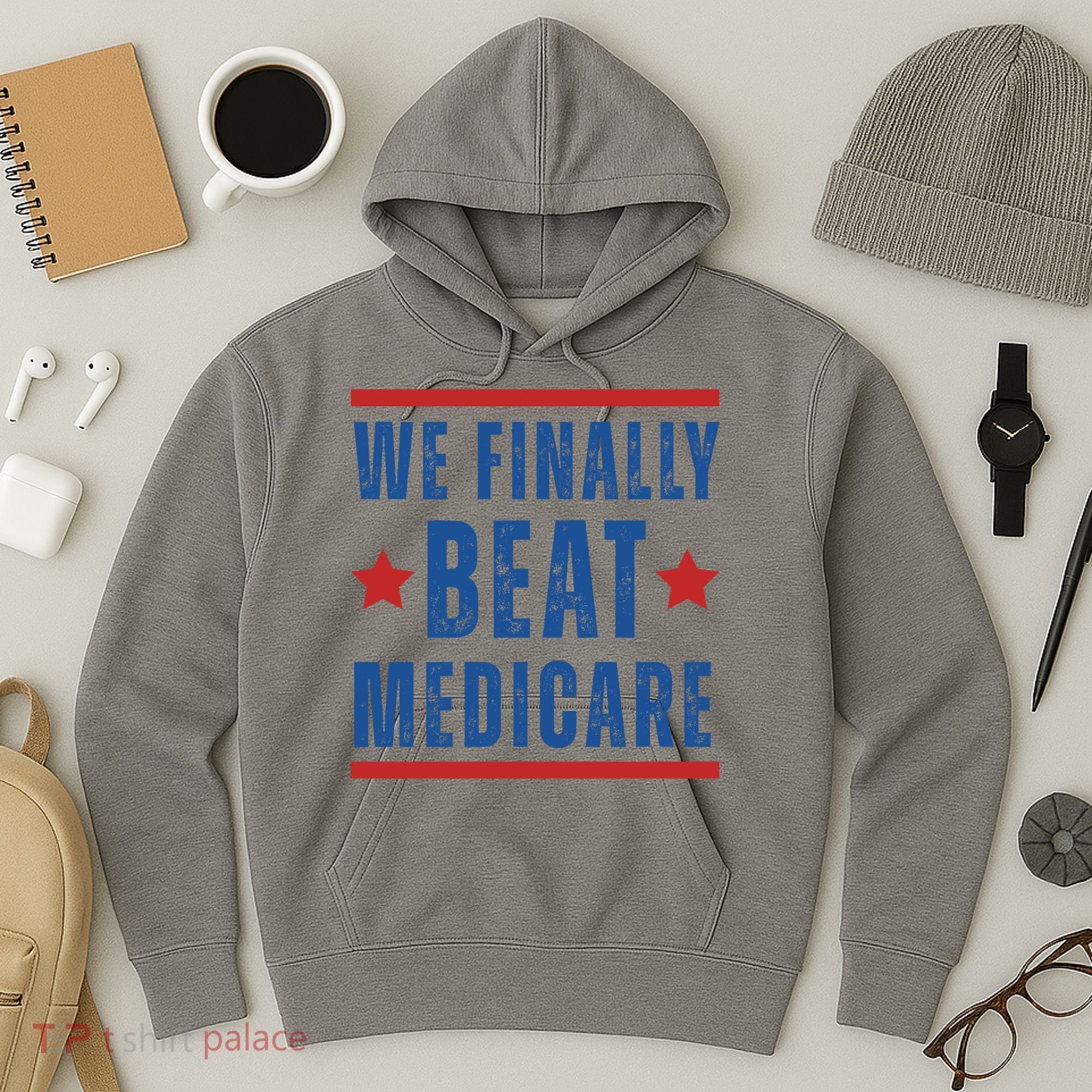 Official We Finally Beat Medicare Poltical Hoodie