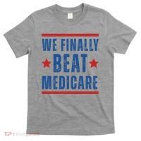 Official We Finally Beat Medicare Poltical T-Shirt thumb 0