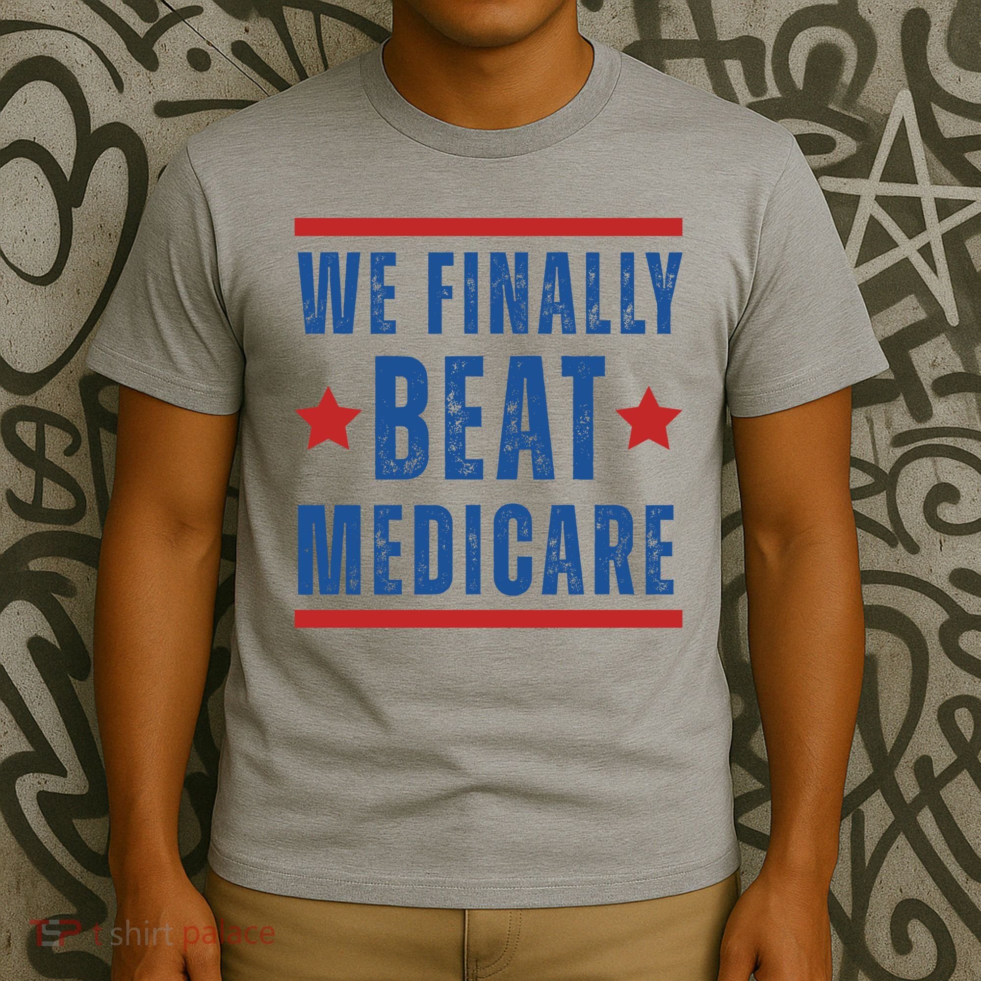 Official We Finally Beat Medicare Poltical T-Shirt