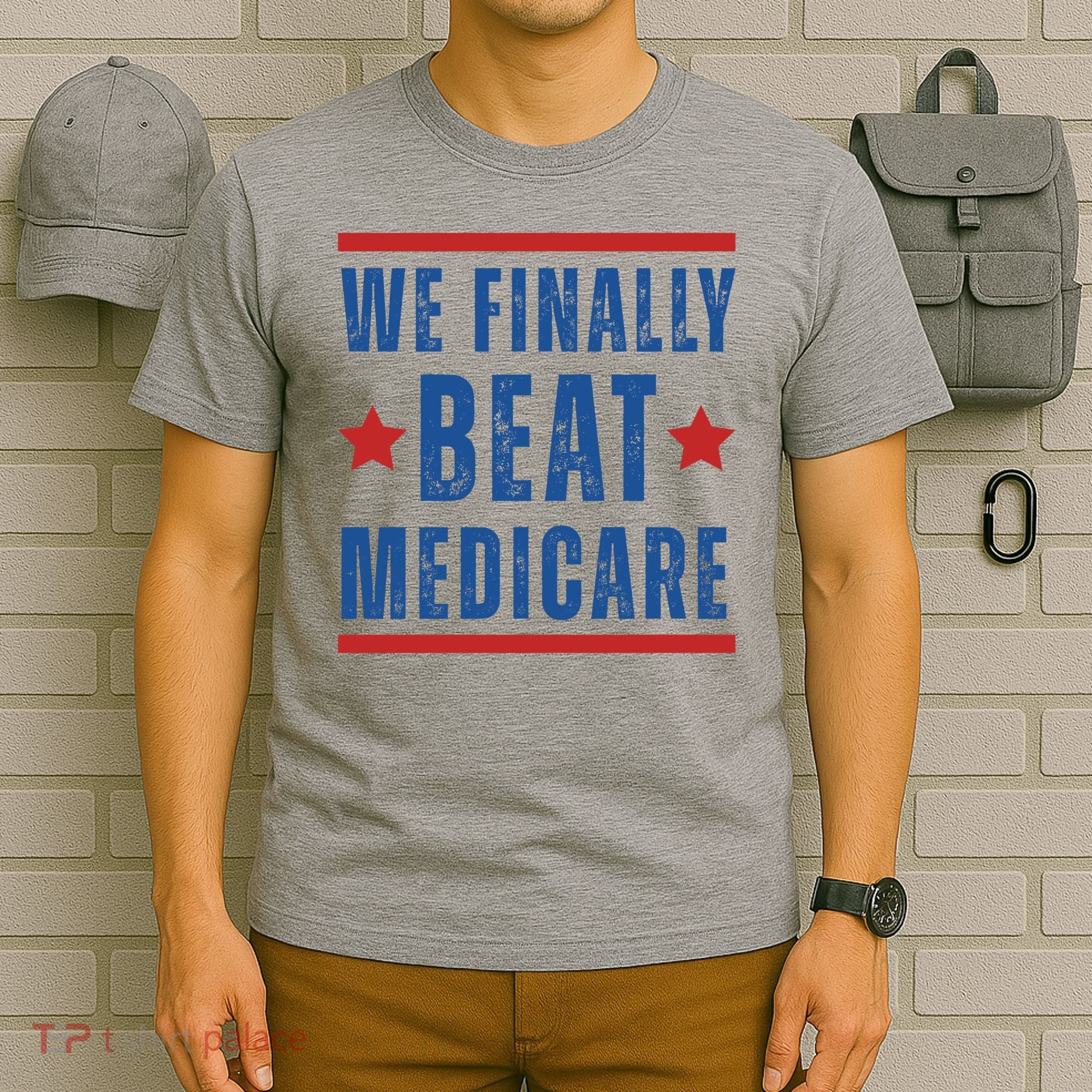 Official We Finally Beat Medicare Poltical T-Shirt