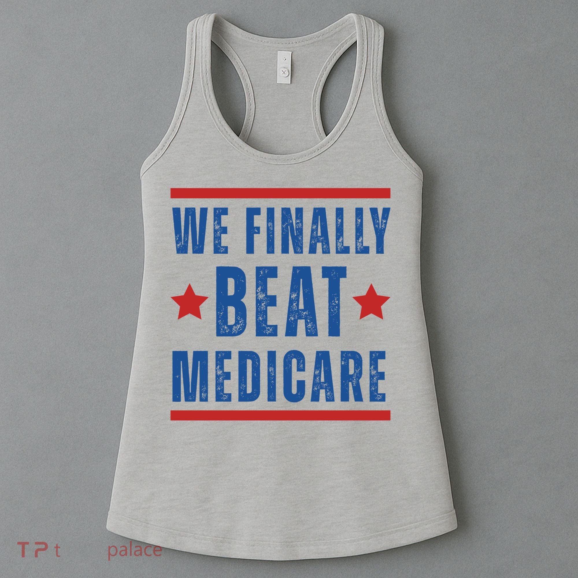 Official We Finally Beat Medicare Poltical Women's Tank Top