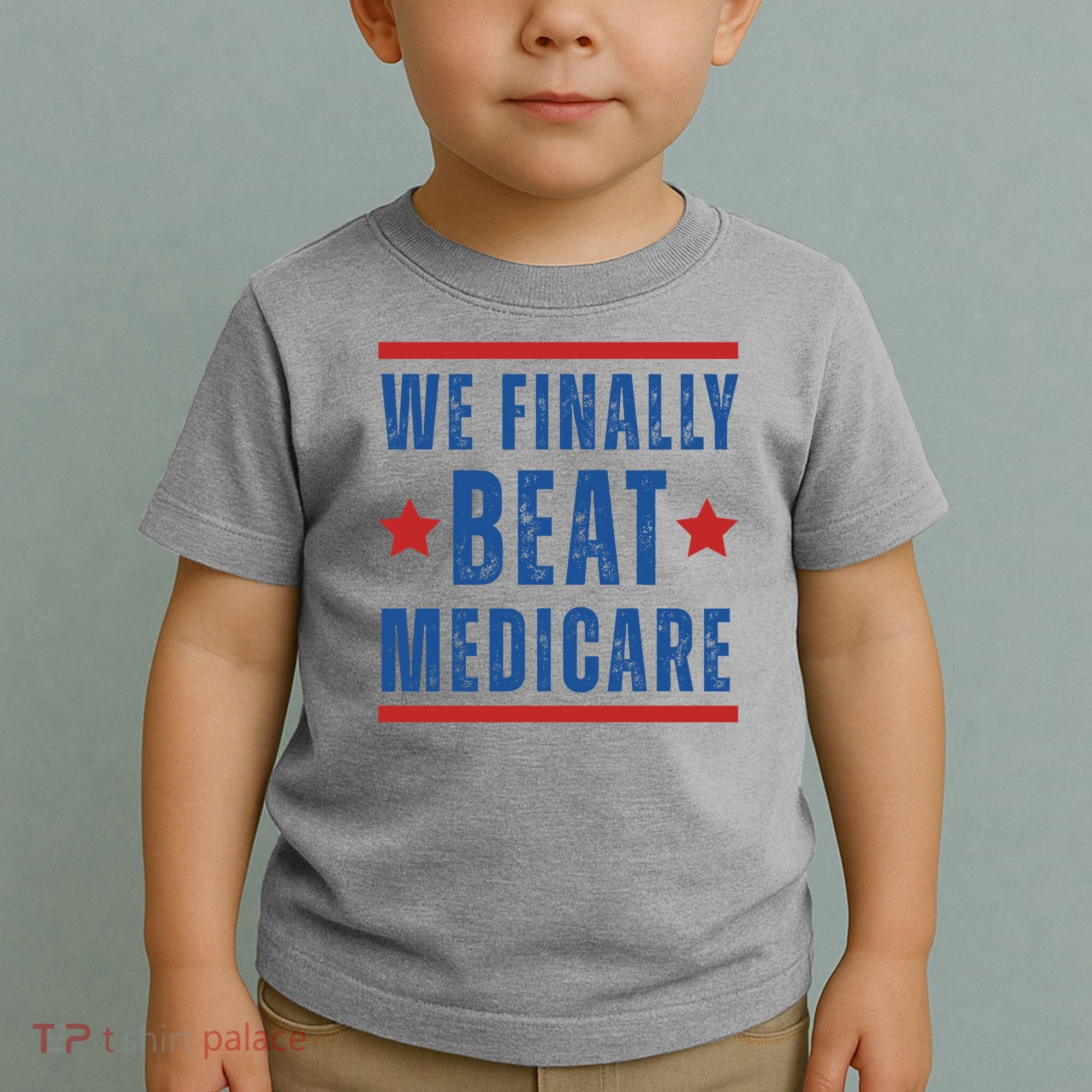 Official We Finally Beat Medicare Poltical Toddler T-Shirt