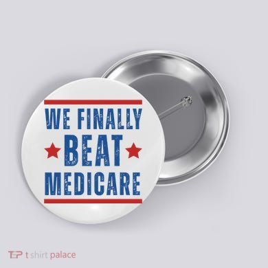 Official We Finally Beat Medicare Poltical Button