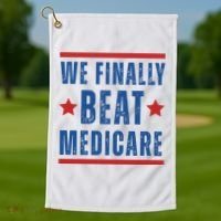 Official We Finally Beat Medicare Poltical Golf Towel thumb 1