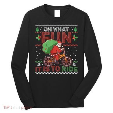 Oh What Fun It Is To Ride Bicycle Cyclist Christmas Long Sleeve Shirt