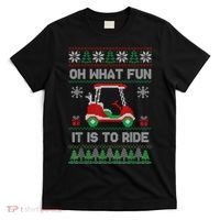 Oh What Fun It Is To Ride Golf Cart Golfer Christmas Golfing T-Shirt thumb 0