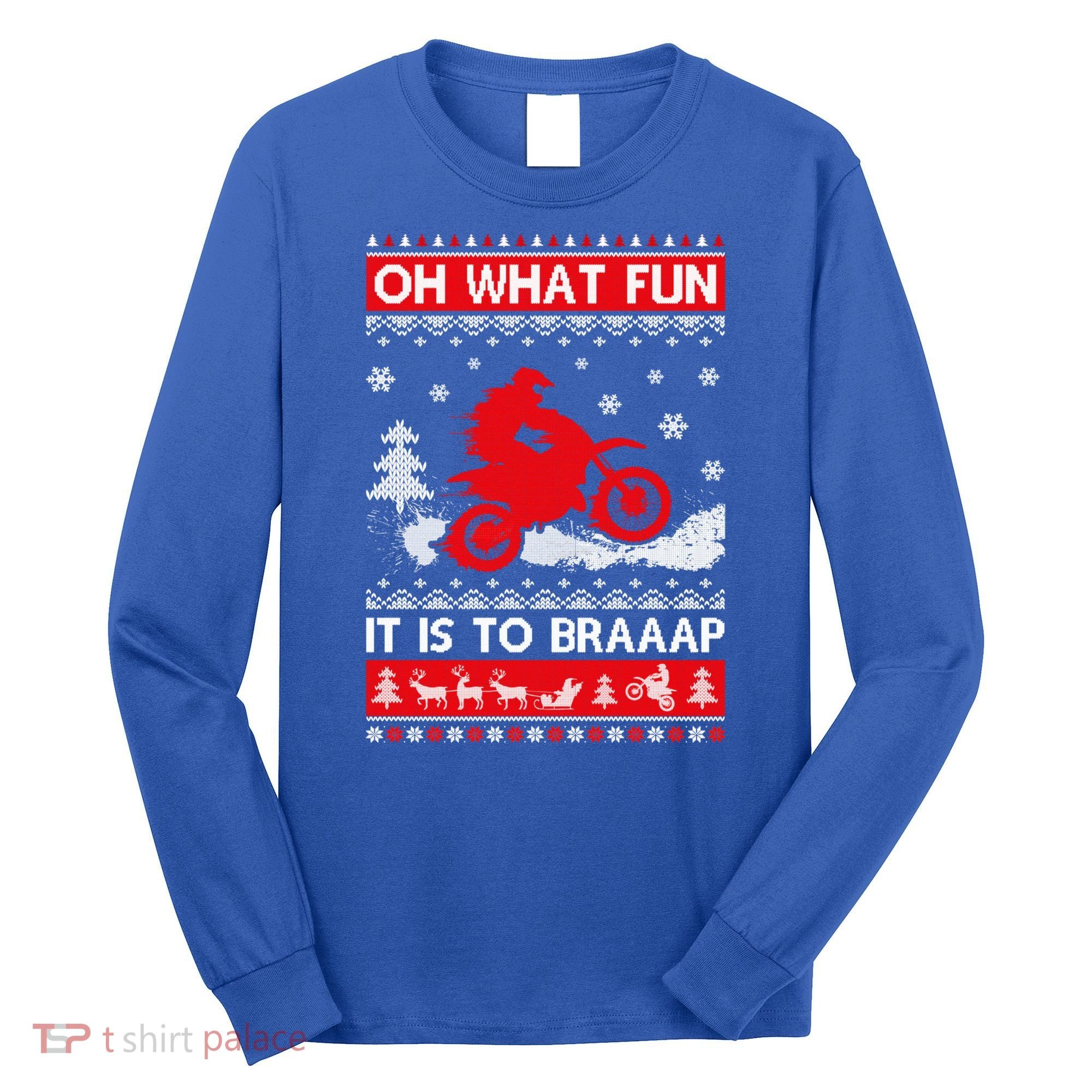 Oh What Fun It Is To Drive Dirt Bike Ugly Christmas Xmas Meaningful Gift Long Sleeve Shirt