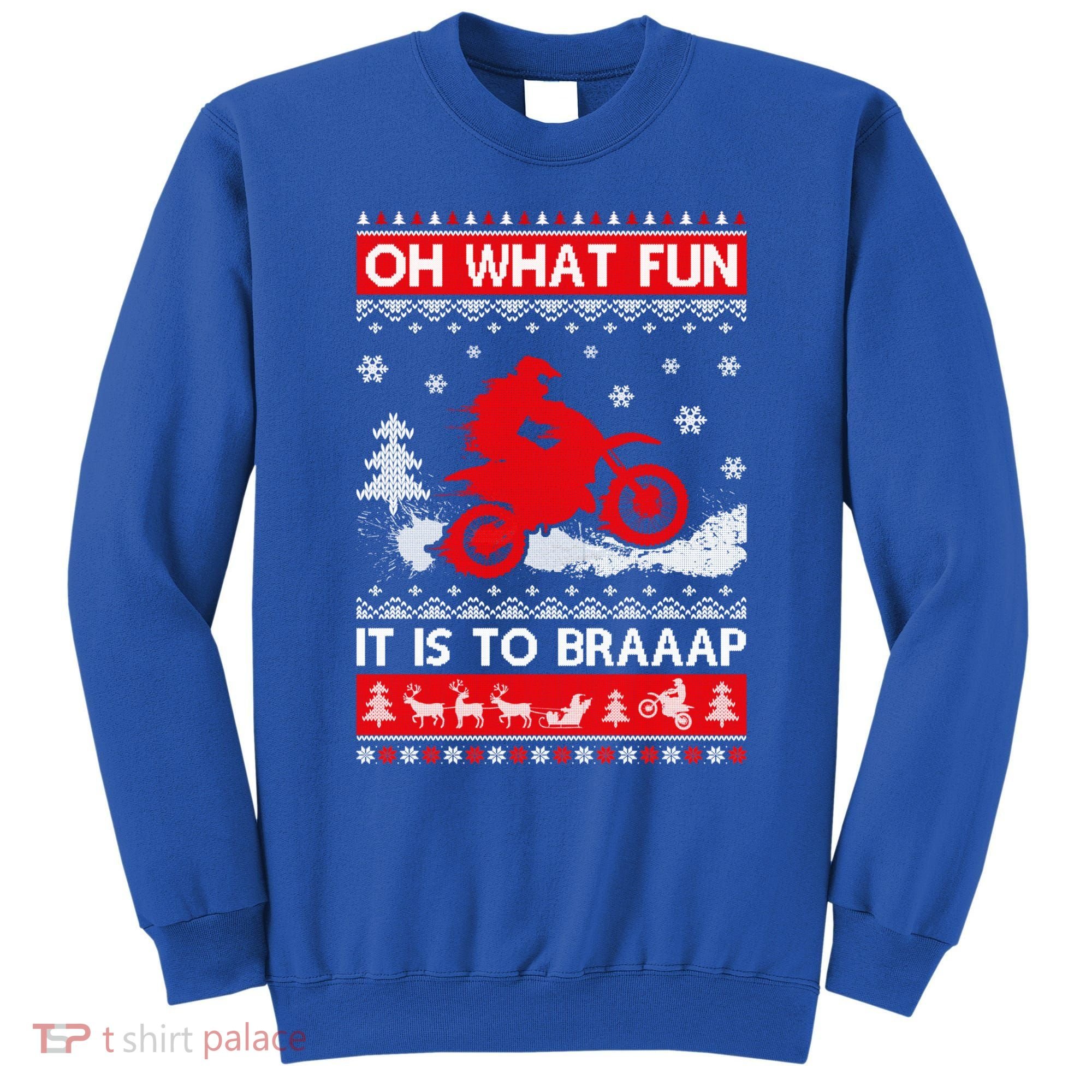 Oh What Fun It Is To Drive Dirt Bike Ugly Christmas Xmas Meaningful Gift Sweatshirt