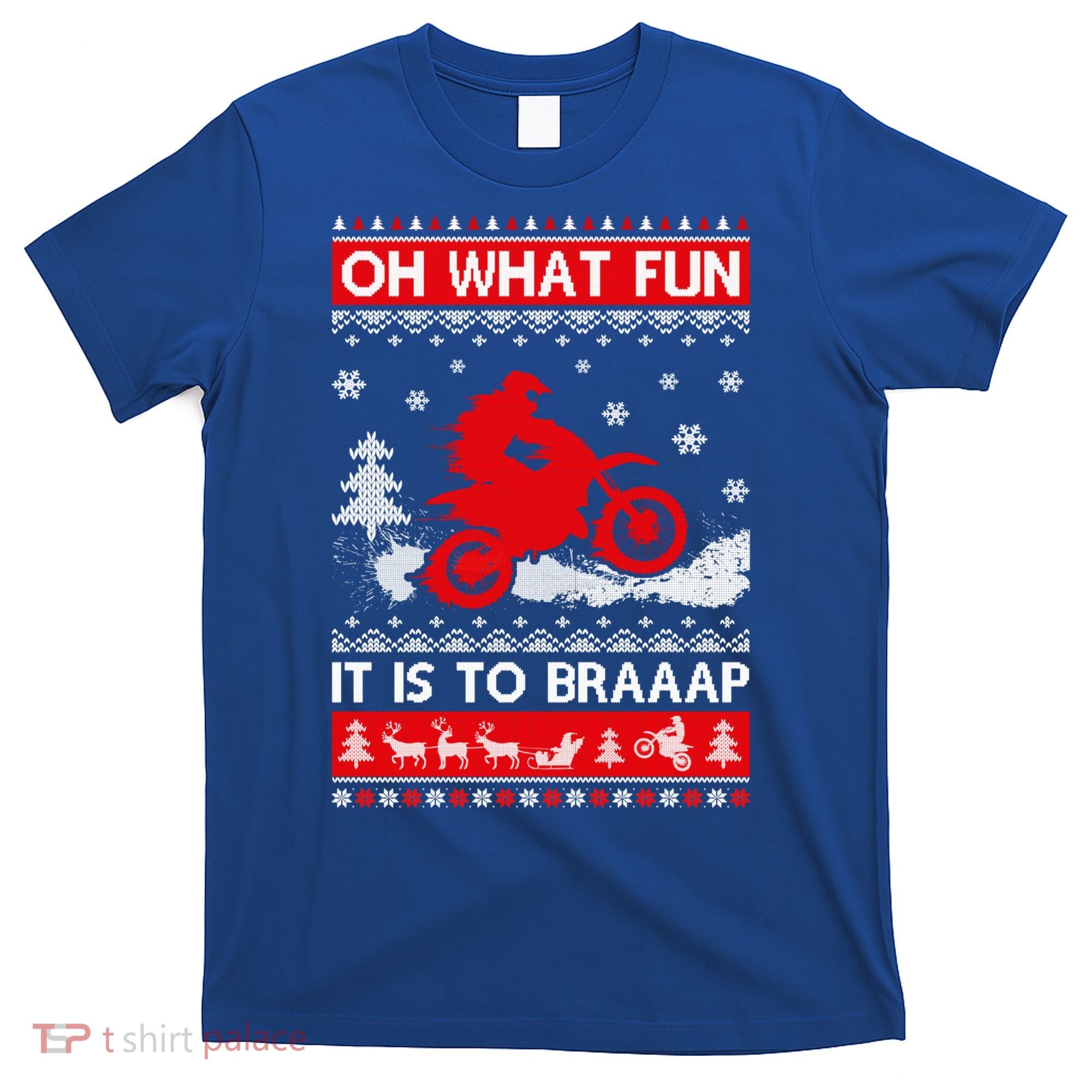 Oh What Fun It Is To Drive Dirt Bike Ugly Christmas Xmas Meaningful Gift T-Shirt