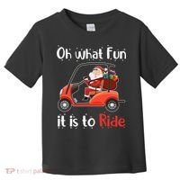 Oh What Fun It Is To Ride Golf Cart Golfer Christmas Golfing Toddler T-Shirt thumb 0