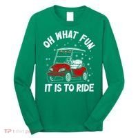 Oh What Fun It Is To Ride Funny Golf Christmas Long Sleeve Shirt thumb 0