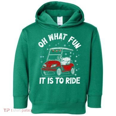 Oh What Fun It Is To Ride Funny Golf Christmas Toddler Hoodie