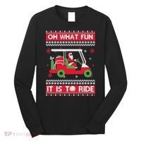 Oh What Fun It Is To Ride Golf Cart Golfer Christmas Sweater Long Sleeve Shirt thumb 0
