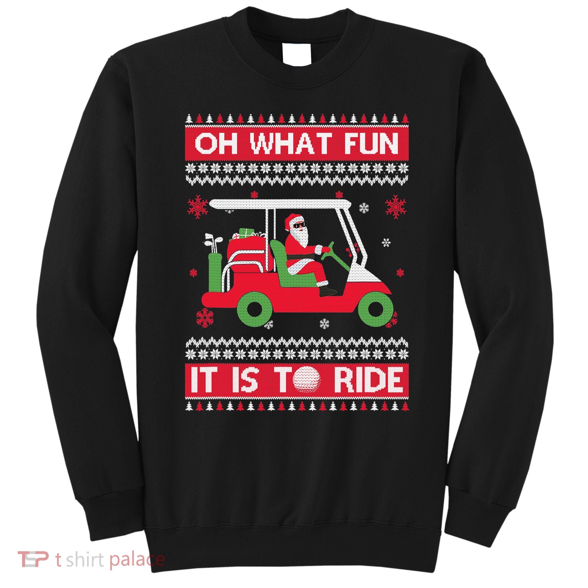 Oh What Fun It Is To Ride Golf Cart Golfer Christmas Sweater Sweatshirt