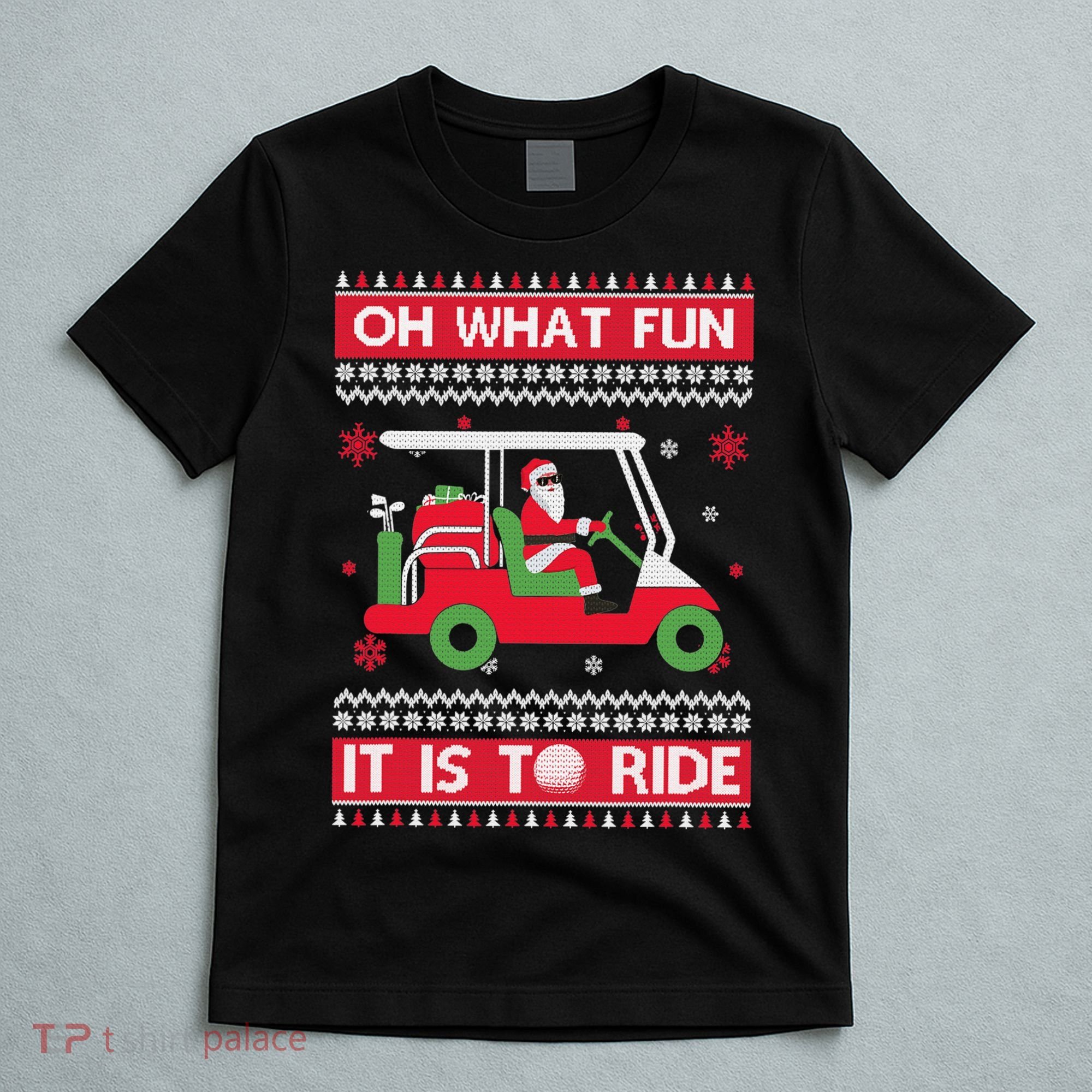 Oh What Fun It Is To Ride Golf Cart Golfer Christmas Sweater T-Shirt