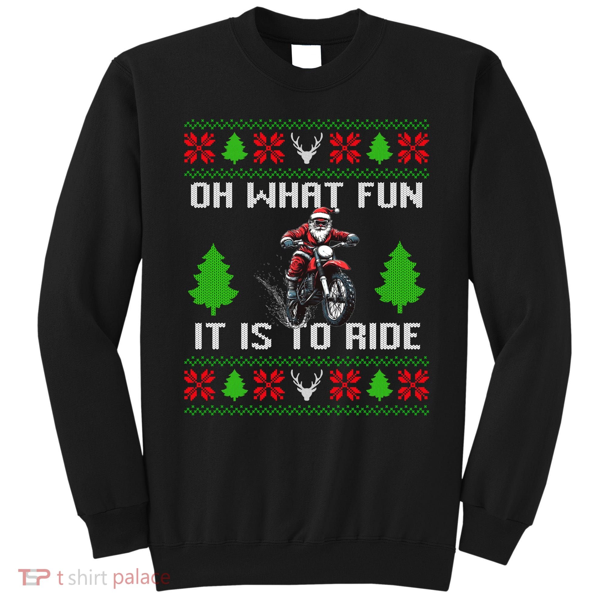 Oh What Fun It Is To Ride Motorcycle Santa Ugly Christmas Sweatshirt