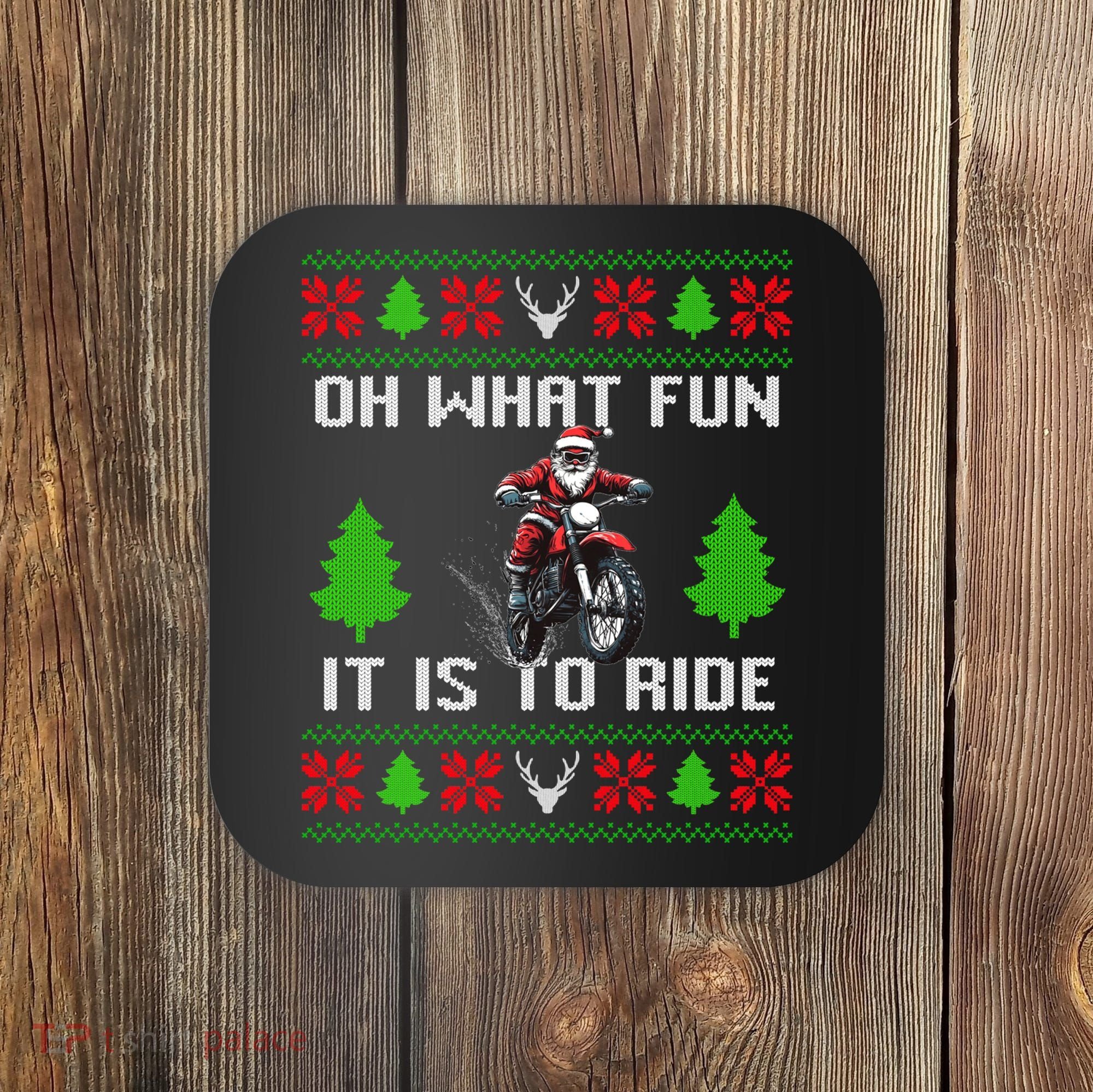 Oh What Fun It Is To Ride Motorcycle Santa Ugly Christmas Coaster