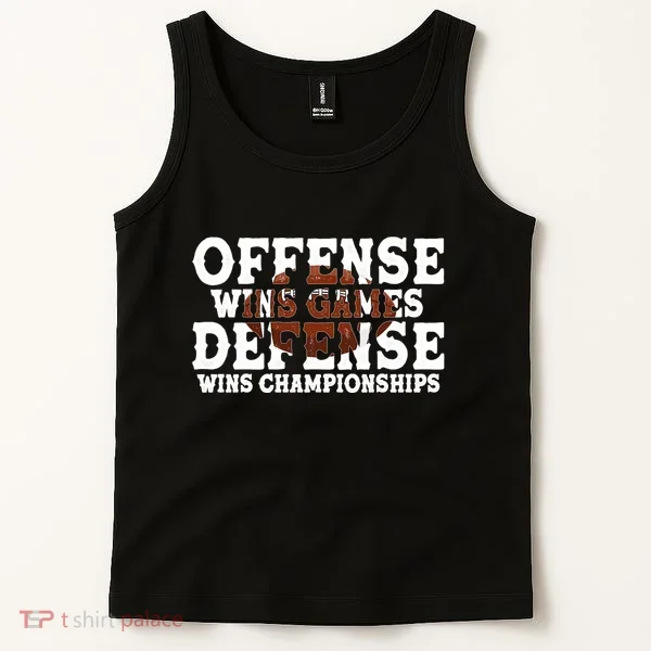 Offense Wins Games Defense Wins Championships Tank Top